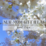 Gift Ideas for New or Expecting Moms: Part Two