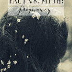 Fact vs. Myth: Pregnancy