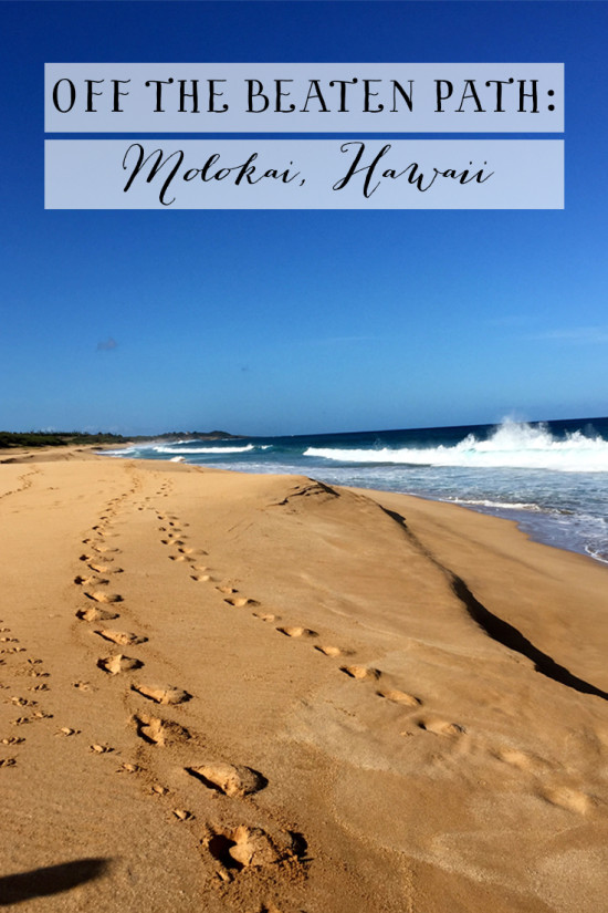 Off the Beaten Path: Molokai, Hawaii | Model Behaviors