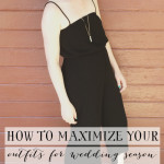 How to Maximize Your Outfits for Wedding Season