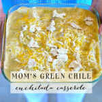 Mom’s Green Chile Enchilada Casserole