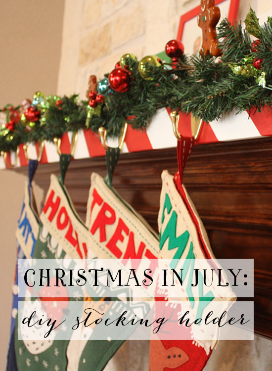 Christmas in July: DIY Stocking Holder | Model Behaviors
