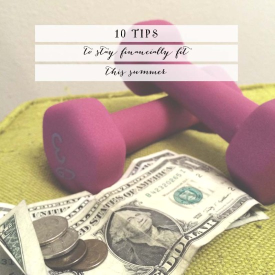 10 Tips to Stay Financially Fit This Summer | Model Behaviors