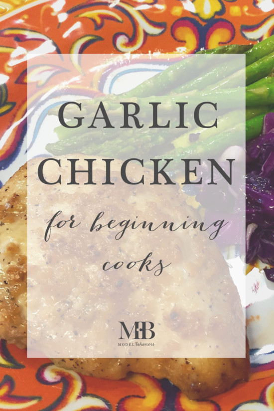 Garlic Chicken for Beginning Cooks | Model Behaviors