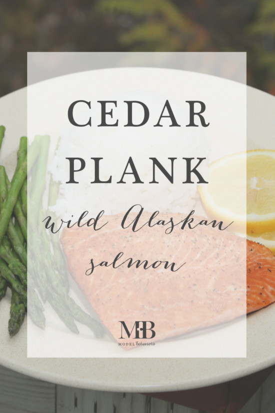 Cedar Plank Wild Alaskan Salmon | Model Behaviors