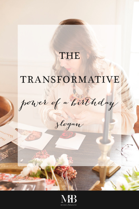 The Transformative Power of a Birthday Slogan | Model Behaviors