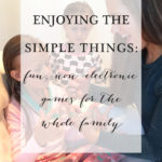 Enjoying the Simple Things: Fun, Non-Electronic Games for the Whole Family