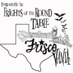 FRISCOVANIA: The Frights of the Round Table