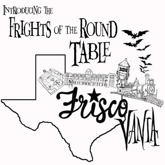 FRISCOVANIA: Frights of the Round Table | Model Behaviors