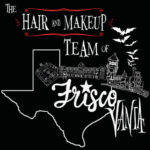 FRISCOVANIA: The Hair and Makeup Team
