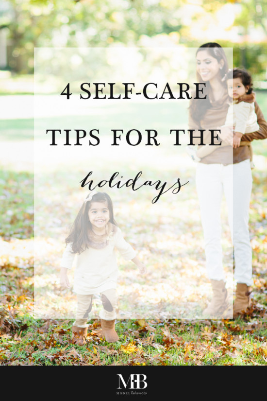 4 Self-Care Tips for the Holidays | Model Behaviors