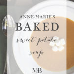 Anne-Marie's Baked Sweet Potato Soup | Model Behaviors