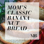 The Monday Menu Revisited: Mom’s Classic Banana Bread and Muffins