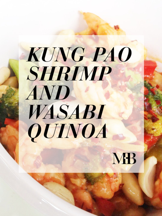 The Monday Menu Revisited: Kung Pao Shrimp and Wasabi Quinoa | Model Behaviors
