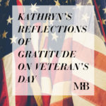Kathryn’s Reflections of Gratitude on Veterans Day